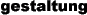 gestaltung